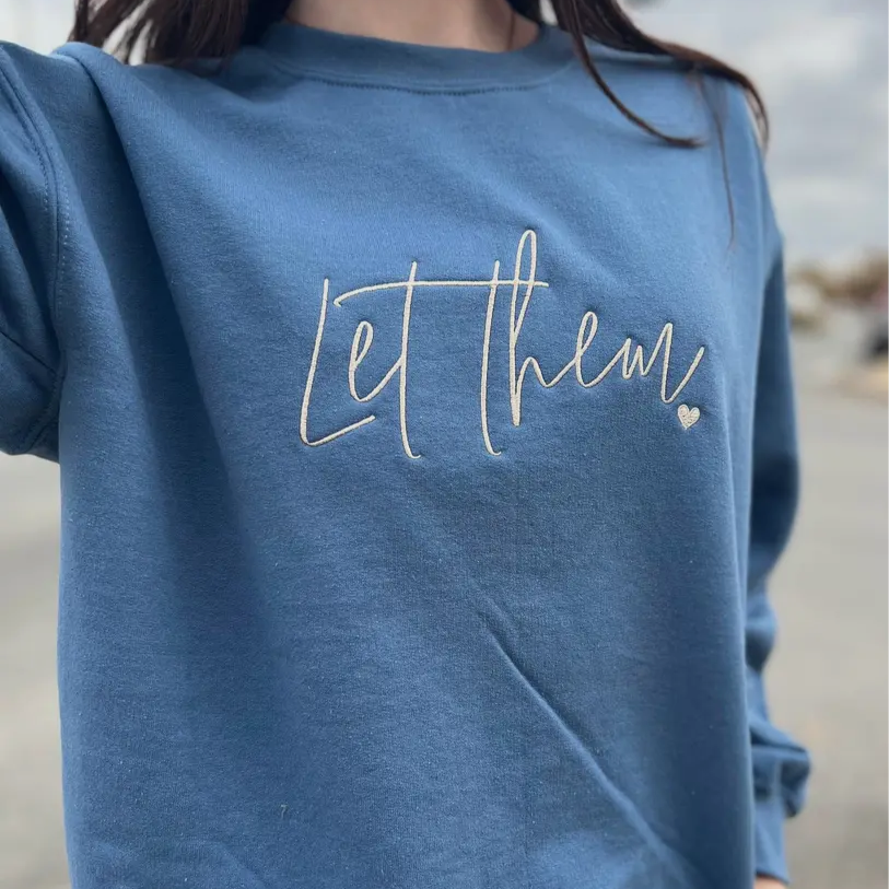 Embroidered Let Them Sweatshirt